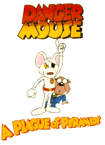 Danger Mouse in A Plague Of Pyramids